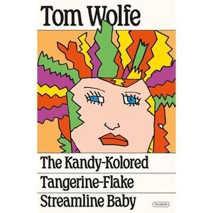 The Kandy-Kolored Tangerine-Flake Streamline Baby -- Tom Wolfe